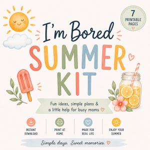 以下が含まれることがあります： 「I'm Bored Summer Kit」と題された、太陽、アイスキャンディー、レモネードが描かれたカラフルなデジタルプリント。テキストには「Fun ideas, simple plans & a little help for busy moms」と「Simple days. Sweet memories.」が含まれています。