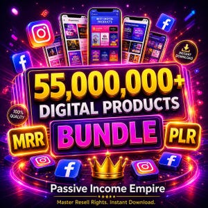 May include: A digital marketing graphic with the text "55,000,000+ DIGITAL PRODUCTS BUNDLE" and the words "MRR" and "PLR". The image includes smartphones, social media icons, a gold crown, and the phrase "Passive Income Empire".