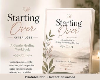 May include: Two workbooks titled "Starting Over" with the subtitle "After Loss". The cover features elegant typography and botanical illustrations. The text reads "A Gentle Healing Workbook" and "A Gentle Workbook for Healing & Rebuilding After Loss". The phrase "Printable PDF • Instant Download" is at the bottom.
