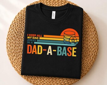 Guardo todos mis chistes de papá en una camiseta Dad-A-Base, camiseta divertida con estampado humorístico para papás, regalo del Día del Padre para papá, camiseta para papá primerizo, la mejor camiseta de regalo para papá