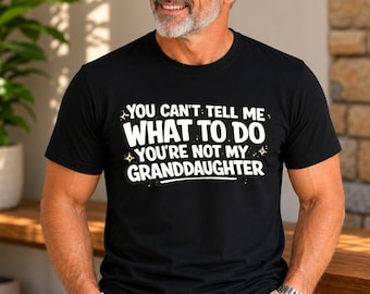 Camiseta divertida para abuelo, No puedes decirme qué hacer, no eres mi nieta, Regalo del Día del Padre para el abuelo, Camiseta para abuelo jubilado
