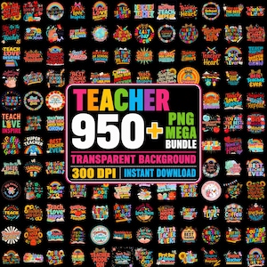 May include: A digital collection of over 950 teacher-themed graphic designs featuring colorful text and illustrations on a black background. The central text reads TEACHER 950+ PNG MEGA BUNDLE TRANSPARENT BACKGROUND 300 DPI INSTANT DOWNLOAD.