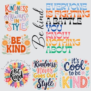 May include: A collection of colorful graphic designs with inspirational quotes about kindness. The designs feature phrases like "Kindness is Always in Style," "Be Kind," and "Kindness Never Goes Out of Style." Floral and sun illustrations are included.