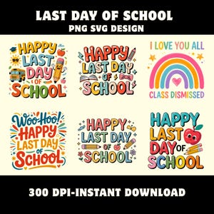 Peut inclure: Une collection numérique de six designs graphiques colorés avec le texte LAST DAY OF SCHOOL et PNG SVG DESIGN. Les illustrations incluent des bus scolaires, des crayons, des pommes, des arcs-en-ciel et des livres dans des polices variées.