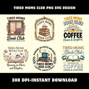 Peut inclure: Un ensemble de six designs graphiques numériques présentant le texte Tired Moms Book Club, Running on Coffee, Chaos and Chapters. Chaque motif inclut des illustrations de livres ouverts ou empilés, de tasses de café fumantes, de fleurs et de bougies.