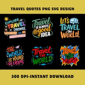 May include: A collection of six colorful graphic designs featuring travel-themed typography and illustrations. Phrases include Explore Travel Discover Wander Memories, Travel Is Always A Good Idea, Let's Travel The World, The World Is Yours Go Explore, Travel The World, and Travel The World in various fonts and vibrant colors against a black background.