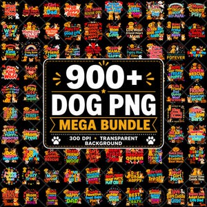 May include: A digital collection of 900+ dog-themed graphic designs featuring colorful text and illustrations of various dog breeds. The central text reads 900+ DOG PNG MEGA BUNDLE 300 DPI TRANSPARENT BACKGROUND, surrounded by numerous small dog-related icons.