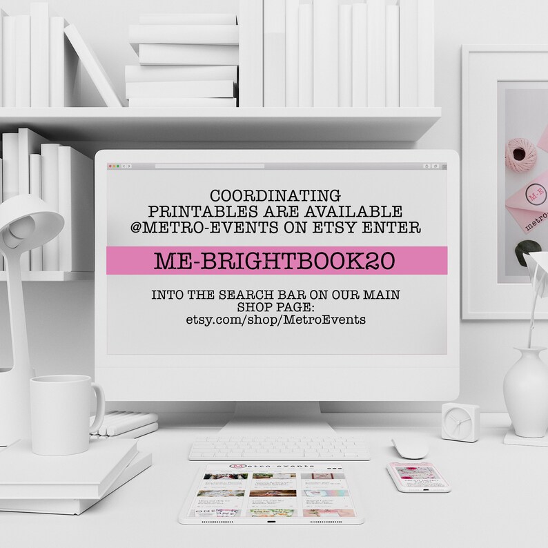 May include: A computer screen displaying a pink and white graphic with the text "COORDINATING PRINTABLES ARE AVAILABLE @METRO-EVENTS ON ETSY ENTER ME-BRIGHTBOOK20 INTO THE SEARCH BAR ON OUR MAIN SHOP PAGE: etsy.com/shop/MetroEvents".