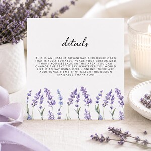 May include: A square white enclosure card featuring a lavender floral border at the bottom and the text: details. THIS IS AN INSTANT DOWNLOAD ENCLOSURE CARD THAT IS FULLY EDITABLE. PLACE YOUR CUSTOMIZED THANK YOU MESSAGE IN THIS AREA.