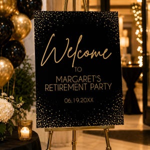 Może przedstawiać: Prostokątny czarny znak na złotym sztaludze z złotymi kropkami przypominającymi konfetti na górze i na dole. Tekst brzmi: Welcome TO MARGARET'S RETIREMENT PARTY 06.19.20XX. Znak jest wystawiony w pomieszczeniu ze złotymi i czarnymi balonami.