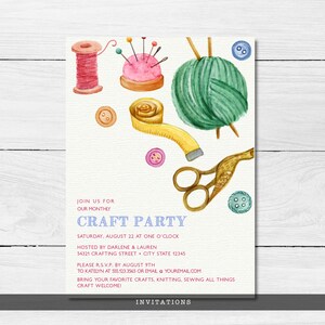 May include: Invitation to a craft party with a watercolor illustration of sewing and knitting supplies, including a spool of thread, a pincushion, yarn, scissors, and buttons. The text reads "Join us for our monthly Craft Party, Saturday, August 22 at one o'clock. Hosted by Darlene & Lauren, 54321 Crafting Street, City State 12345. Please R.S.V.P. by August 9th to Katelyn at 555.123.3565 or email & youremail.com. Bring your favorite crafts, knitting, sewing all things craft welcome! Invitations"