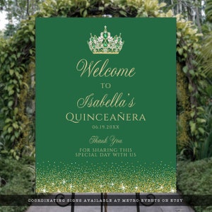 May include: Green and gold welcome sign with a gold crown and glitter. The sign says "Welcome to Isabella's Quincea&ntilde;era 06.19.20XX Thank You for sharing this special day with us."