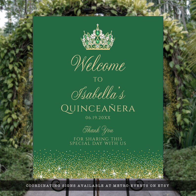 May include: Green and gold welcome sign with a gold crown and glitter. The sign says "Welcome to Isabella's Quincea&ntilde;era 06.19.20XX Thank You for sharing this special day with us."
