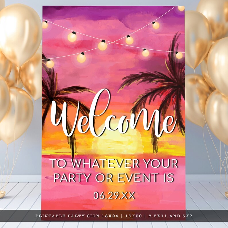 May include: A party sign with a watercolor sunset scene, palm trees, and string lights. The sign reads "Welcome" and "To Whatever Your Party or Event Is" with a date. Gold balloons are in the background.