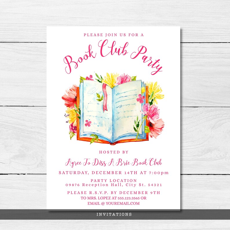 May include: Invitation to a book club party hosted by "Agree To Diss A Brie Book Club" on Saturday, December 14th at 7:00pm. The party will be held at 09876 Reception Hall, City St. 54321. RSVP by December 9th to Mrs. Lopez at 555.123.3565 or email @ youremail.com. The invitation features a watercolor illustration of an open book with pink and yellow flowers.