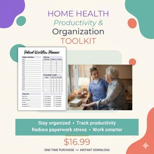May include: A Home Health Productivity & Organization Toolkit featuring a Patient Workflow Planner with a schedule, visit log, and productivity tracker. The graphic includes a photo of a healthcare worker and an elderly patient, with text overlays.