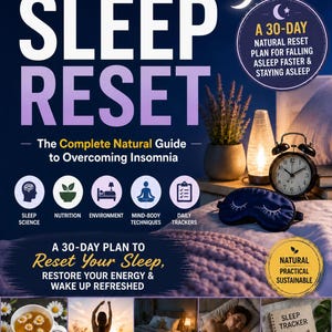 Op de afbeelding: Een Sleep Reset gids met de tekst A 30-Day Natural Reset Plan for Falling Asleep Faster & Staying Asleep. De cover toont iconen voor slaapwetenschap, voeding, omgeving, mind-body technieken en dagelijkse trackers met bijbehorende beelden.