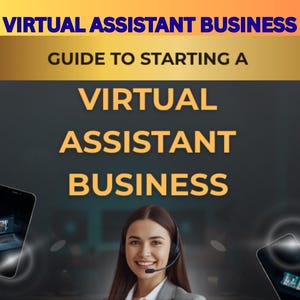 May include: A digital graphic featuring the text VIRTUAL ASSISTANT BUSINESS GUIDE TO STARTING A VIRTUAL ASSISTANT BUSINESS in gold and blue lettering. A person wearing a headset is centred at the bottom with smartphones on the sides.