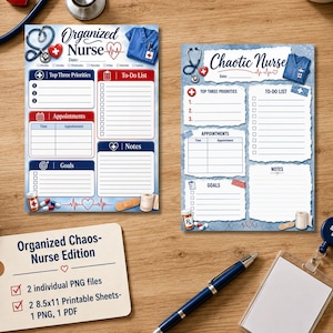 May include: Two rectangular planner sheets titled Organized Nurse and Chaotic Nurse, featuring sections for Top Three Priorities, To-Do List, Appointments, Goals, and Notes. The designs include medical icons like stethoscopes, scrubs, and pills.