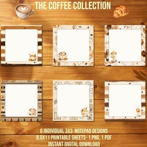 Op de afbeelding: Zes vierkante notitieblokontwerpen met koffie-thema illustraties zoals kopjes, bonen en gebak. De collectie bevat diverse randen in bruin- en crèmetinten, met de tekst THE COFFEE COLLECTION, 6 INDIVIDUAL 3X3 NOTEPAD DESIGNS, 8.5X11 PRINTABLE SHEETS- 1 PNG, 1 PDF INSTANT DIGITAL DOWNLOAD.
