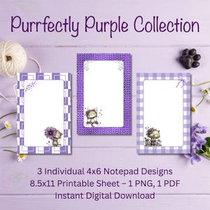 May include: Three rectangular notepad designs with purple and white patterns, featuring illustrations of cats and flowers. The text reads Purrfectly Purple Collection, 3 Individual 4x6 Notepad Designs, 8.5x11 Printable Sheet, 1 PNG, 1 PDF, Instant Digital Download.