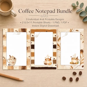 May include: A Coffee Notepad Bundle featuring three printable designs with coffee-themed illustrations. The text reads: Coffee Notepad Bundle, 3 Individual 4x6 Printable Designs, 2 8.5x11 Printable Sheets - 1 PNG, 1 PDF, Instant Digital Download.