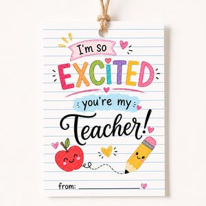 May include: A rectangular gift tag with a lined paper background featuring the text I'm so EXCITED you're my Teacher! in colorful letters. The design includes a smiling red apple, a yellow pencil with a face, small hearts, and a from: line.