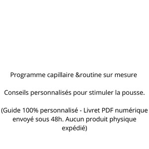 May include: White background with French text: "Programme capillaire &routine sur mesure" and "Conseils personnalisés pour stimuler la pousse." Additional text states a personalized guide is sent digitally within 48 hours.