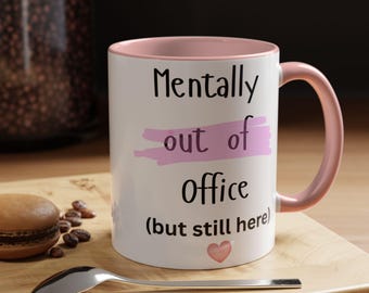Mentally Out Of Office mug | Accent Coffee Mug 11oz 15oz