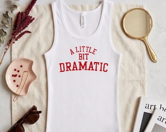 A little bit dramatic shirt, a little bit dramatic tank top, y2k shirt