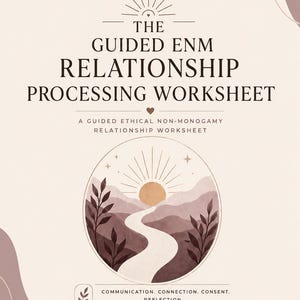 May include: A worksheet titled "The Guided ENM Relationship Processing Worksheet" with a landscape illustration of a path leading to a sun. The text includes "All The Feels Counseling" and "A Guided Ethical Non-Monogamy Relationship Worksheet."