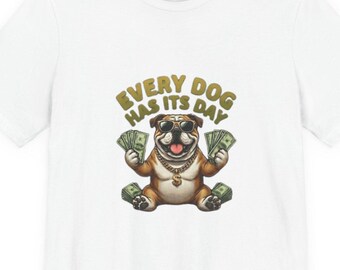 Cada perro tiene su día, camiseta unisex divertida hasta la talla 5XL