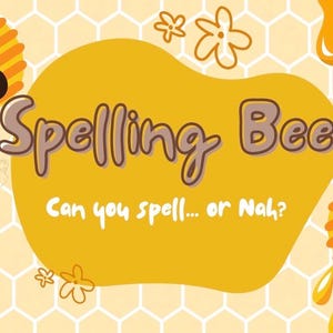 Może przedstawiać: Projekt graficzny z żółtym tłem w plaster miodu, pszczołą, ulem i łyżeczką do miodu. Tekst brzmi Spelling Bee oraz Can you spell... or Nah? brązowymi i białymi literami wyśrodkowanymi na dużym, nieregularnym żółtym kształcie.