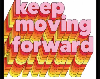 Keep Moving Forward Poster - Motivational Wall Art