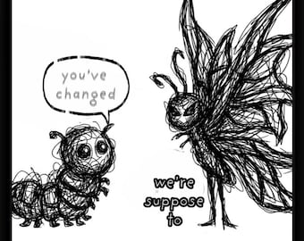 You've Changed Caterpillar to Butterfly Poster – Whimsical Transformation Art Print