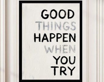 Good Things Happen Poster - Motivational Wall Art