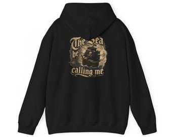 The Sea Be Calling Me hoodie | Vintage Pirate Ship ocean design
