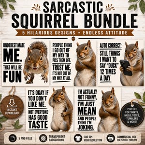 Puede incluir: Un paquete digital de cinco diseños gráficos que presentan ardillas realistas con texto humorístico. Los diseños incluyen frases como Underestimate me, that will be fun y Auto correct: still thinks I want to say duck 12 times a day.