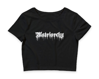 Bloody Matriarchy Crop Top | Gothic Feminist Baby Tee, 100% Cotton
