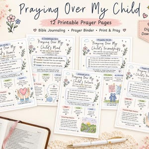 May include: A collection of 12 printable prayer pages with the title "Praying Over My Child." The pages feature floral illustrations, Bible verses, and prompts for reflection. A digital download is also available.