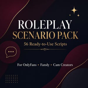 May include: A digital graphic with a dark background featuring burgundy and black abstract curves. The text reads ROLEPLAY SCENARIO PACK, 56 Ready-to-Use Scripts, and For OnlyFans, Fansly, Cam Creators. A speech bubble icon and star accents are visible.