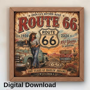 May include: A framed Route 66 sign with a vintage aesthetic. The sign features a woman in a cowboy hat leaning against a classic blue pickup truck. The text includes "Route 66", "1926", "2026", and "100 Years of Adventure". The words "Digital Download" are at the bottom.