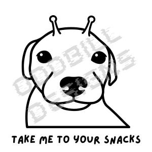 May include: Black and white graphic of a dog's face with alien antennae. The dog has large, round eyes and a black nose. The text "TAKE ME TO YOUR SNACKS" is below the dog's face.