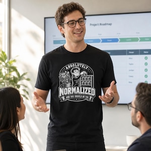 Absolutely Normalized Shirt, Funny SQL Database Tee, Data Normalization Gift, DBA Developer Coworker Humour Birthday Present for Him Her