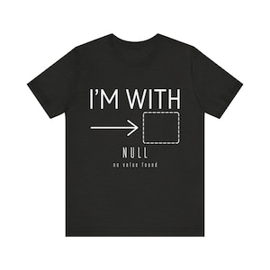 Im With Null Shirt, Funny Minimalist SQL Tee, Database NULL Gift, Backend Coder Programmer Coworker Humour Birthday Present for Him Her