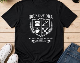 House of DBA Shirt, We Query We Tune We Survive Tee, Database Humor Gift