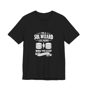 SQL Wizard shirt | Database DBA tee, I cast queries while you sleep design