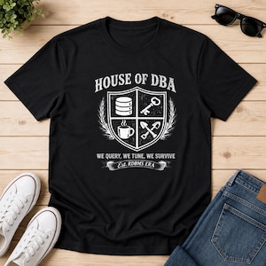 House Of DBA We Query We Tune We Survive Shirt, Funny Database Admin Tee, Vintage Crest SQL Server Gift, Programmer Birthday Present