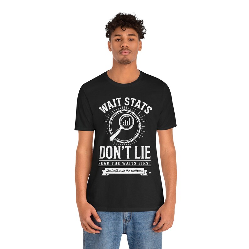 Warten Sie Stats Don't Lie Shirt, lustiges Geschenk für Programmierer, lustiges Geschenk, lustiges Shirt, lustiges Geschenk für Mutter und Mutter Bild 7
