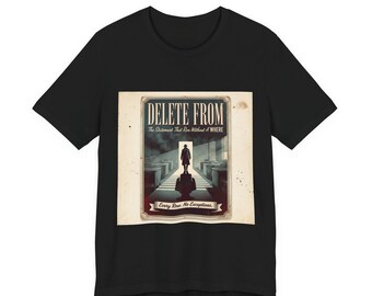 DELETE FROM Vintage Poster Shirt, Lustiges Spritze Geschenk für Programmierer, Humorvoll, Retro Noir Geburtstags Tee